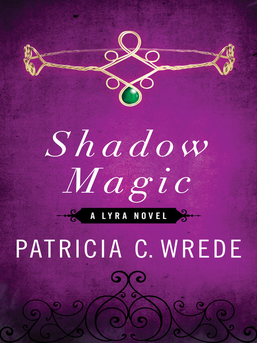 Title details for Shadow Magic by Patricia C. Wrede - Wait list